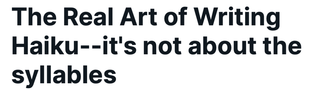 The Real Art of Writing Haiku–it’s not about the&nbsp;syllables